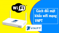 Hướng dẫn đổi mật khẩu Wifi VNPT